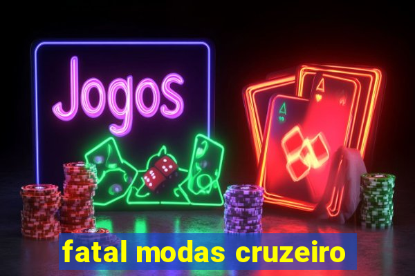 fatal modas cruzeiro